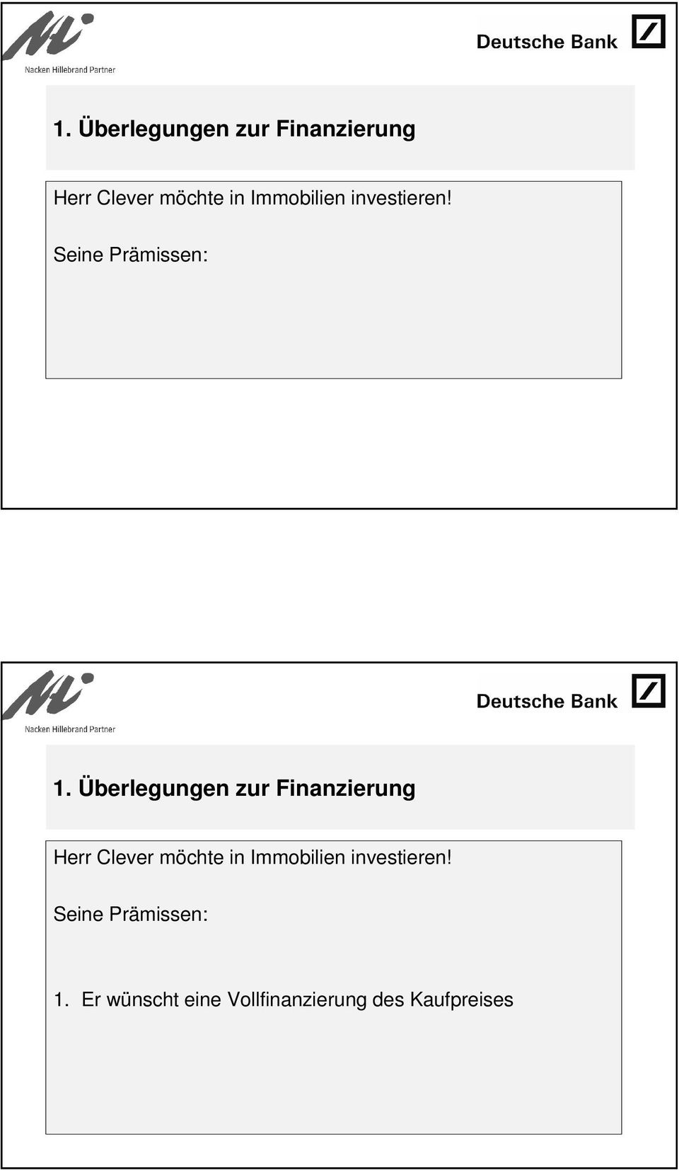 Er wünscht eine Vollfinanzierung des