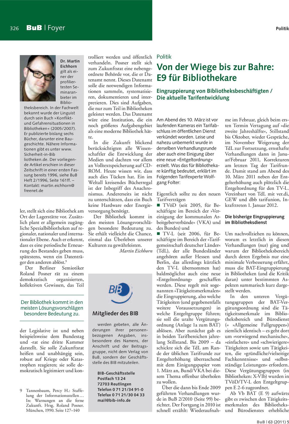 Nähere Informationen gibt es unter www. Sicherheit-in-Bib liotheken.de. Der vorliegende Artikel erschien in dieser Zeitschrift in einer ersten Fassung bereits 1996, siehe BuB Heft 2/1996, Seite 161ff.