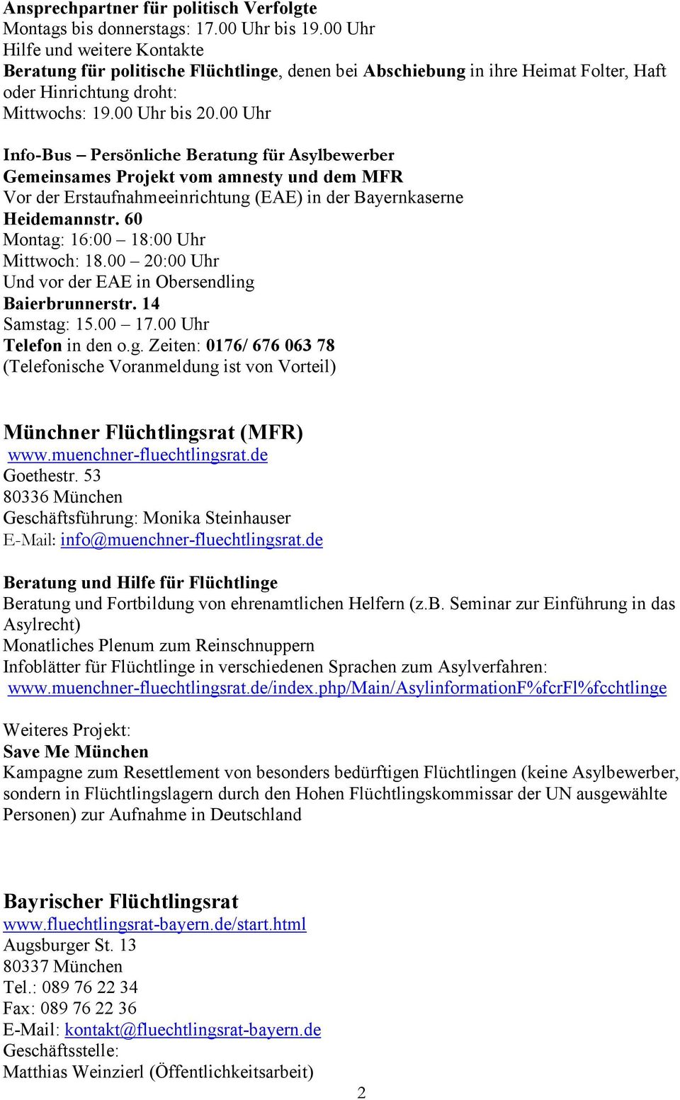 00 Uhr Info-Bus Persönliche Beratung für Asylbewerber Gemeinsames Projekt vom amnesty und dem MFR Vor der Erstaufnahmeeinrichtung (EAE) in der Bayernkaserne Heidemannstr.