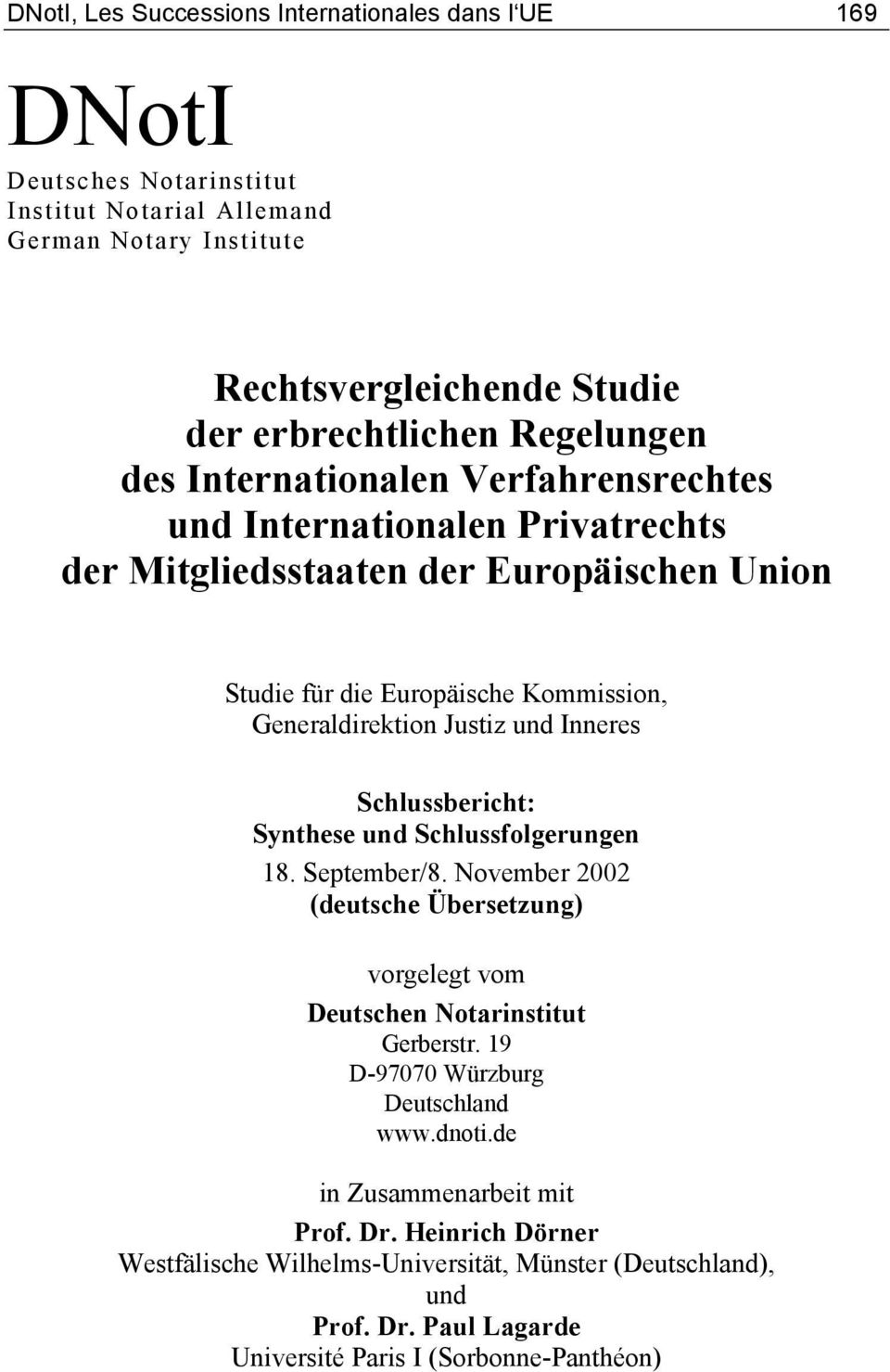 Justiz und Inneres Schlussbericht: Synthese und Schlussfolgerungen 18. September/8. November 2002 (deutsche Übersetzung) vorgelegt vom Deutschen Notarinstitut Gerberstr.