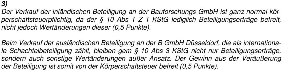 GmbH Düsseldorf, die als internationale Schachtelbeteiligung zählt, bleiben gem 10 Abs 3 KStG nicht nur Beteiligungserträge, sondern
