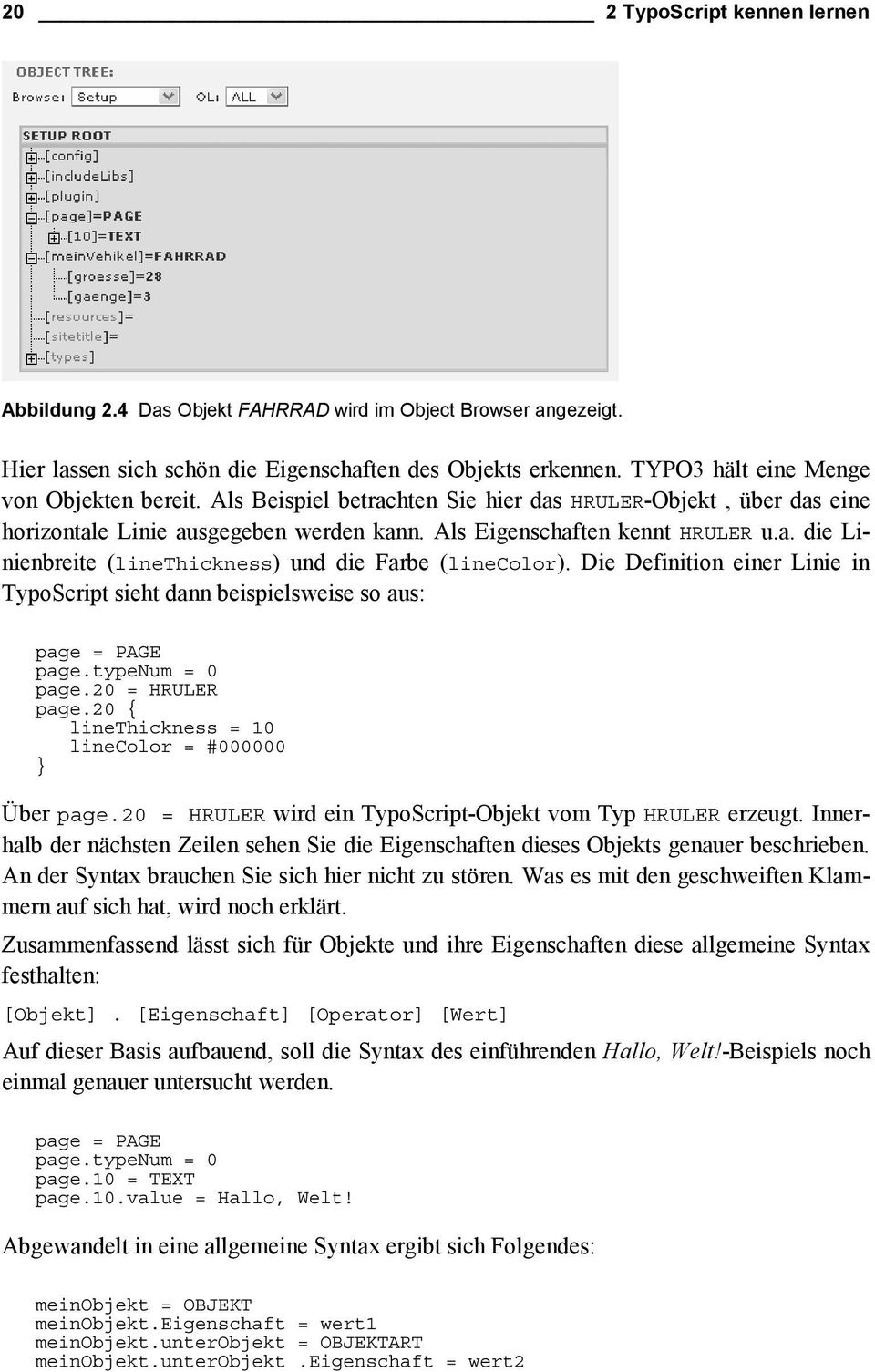 Die Definition einer Linie in TypoScript sieht dann beispielsweise so aus: page = PAGE page.typenum = 0 page.20 = HRULER page.20 { linethickness = 10 linecolor = #000000 } Über page.