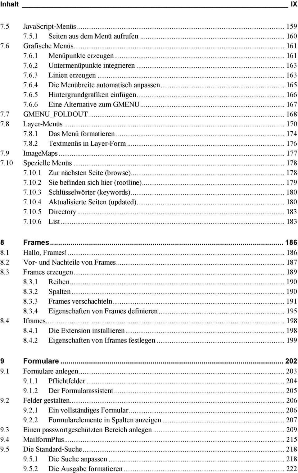 .. 174 7.8.2 Textmenüs in Layer-Form... 176 7.9 ImageMaps... 177 7.10 Spezielle Menüs... 178 7.10.1 Zur nächsten Seite (browse)... 178 7.10.2 Sie befinden sich hier (rootline)... 179 7.10.3 Schlüsselwörter (keywords).