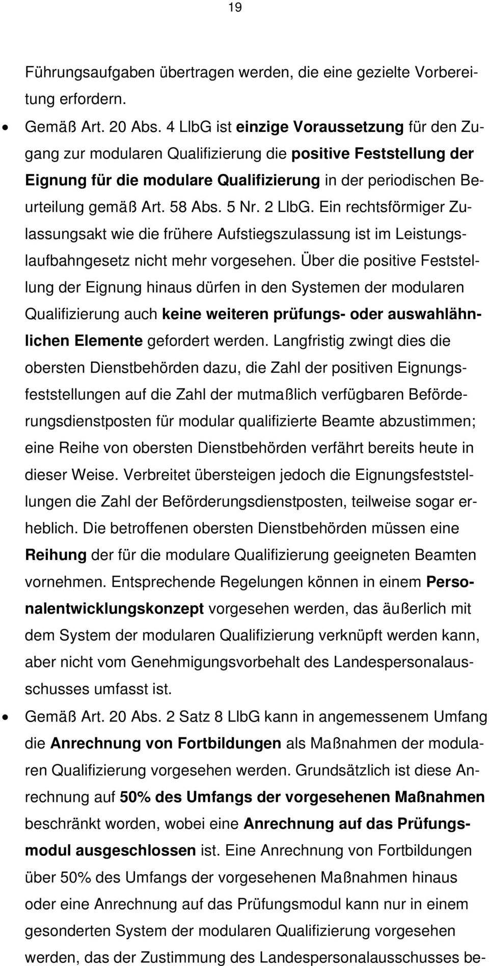 5 Nr. 2 LlbG. Ein rechtsförmiger Zulassungsakt wie die frühere Aufstiegszulassung ist im Leistungslaufbahngesetz nicht mehr vorgesehen.