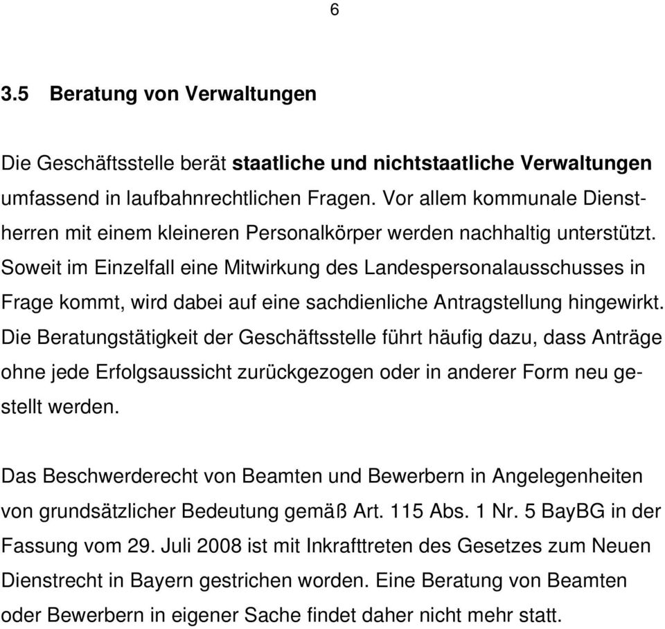 Soweit im Einzelfall eine Mitwirkung des Landespersonalausschusses in Frage kommt, wird dabei auf eine sachdienliche Antragstellung hingewirkt.