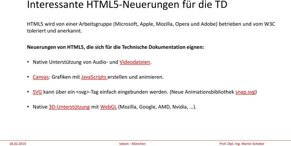 Neuerungen von HTML5, die sich für die Technische Dokumentation eignen: Native Unterstützung von Audio- und Videodateien.