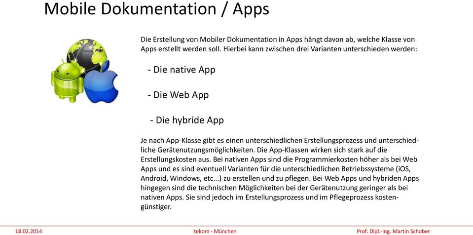 Gerätenutzungsmöglichkeiten. Die App-Klassen wirken sich stark auf die Erstellungskosten aus.