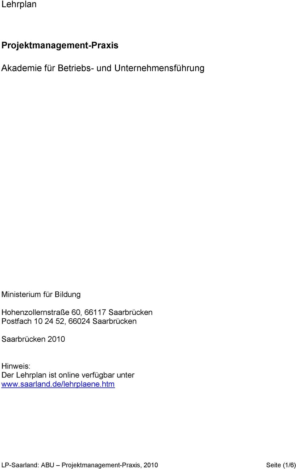 66024 Saarbrücken Saarbrücken 2010 Hinweis: Der Lehrplan ist online verfügbar unter