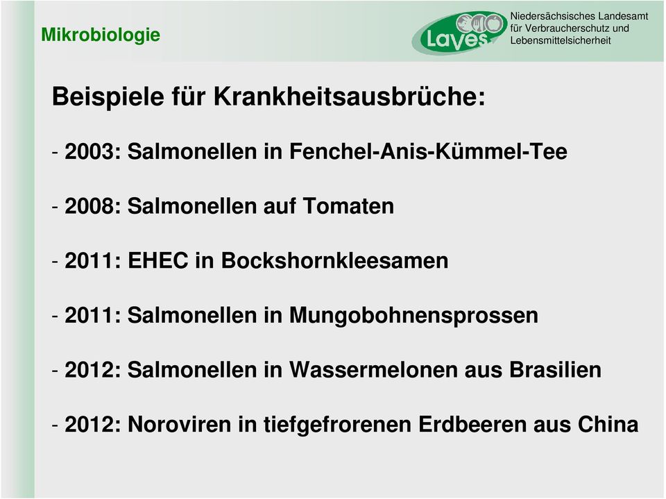 Bockshornkleesamen - 2011: Salmonellen in Mungobohnensprossen - 2012: