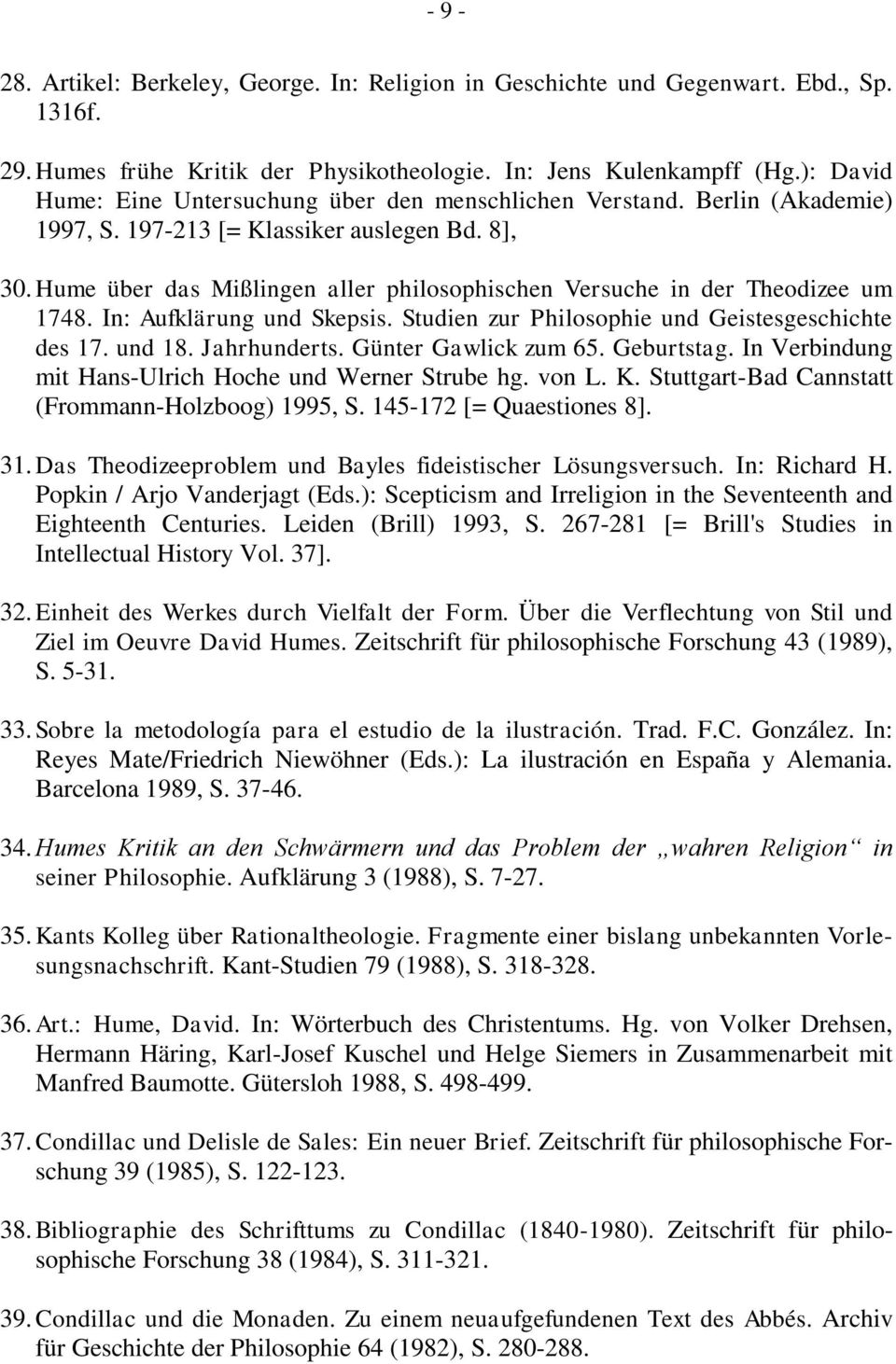 Hume über das Mißlingen aller philosophischen Versuche in der Theodizee um 1748. In: Aufklärung und Skepsis. Studien zur Philosophie und Geistesgeschichte des 17. und 18. Jahrhunderts.