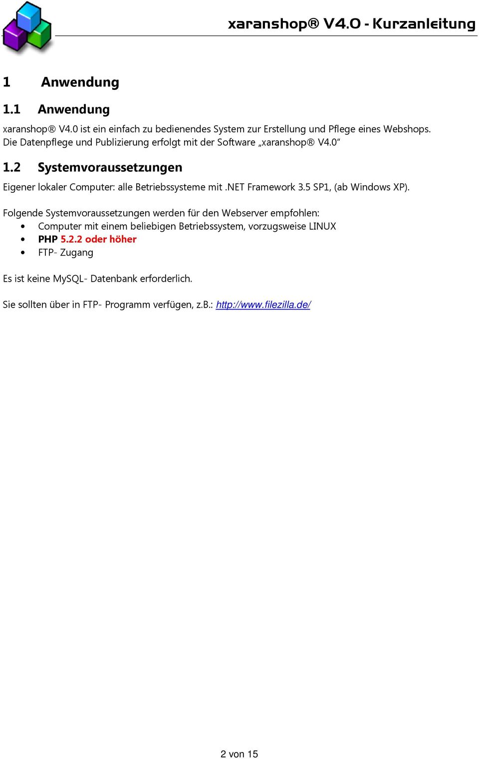 net Framework 3.5 SP1, (ab Windows XP).