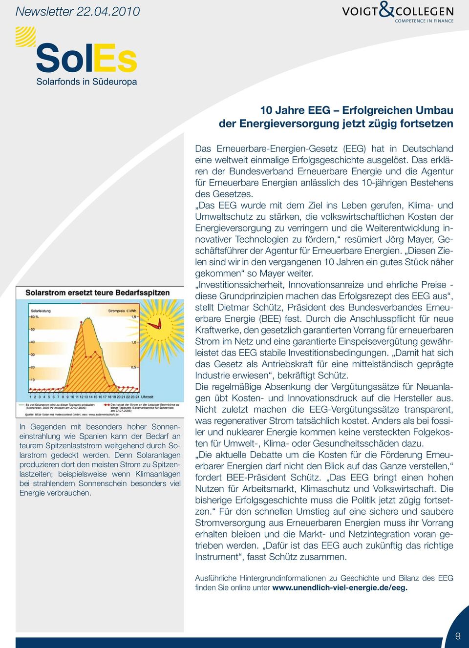 Denn Solaranlagen produzieren dort den meisten Strom zu Spitzenlastzeiten; beispielsweise wenn Klimaanlagen bei strahlendem Sonnenschein besonders viel Energie verbrauchen.