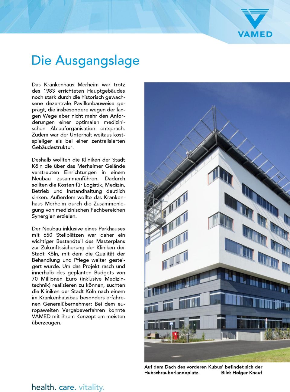 Deshalb wollten die Kliniken der Stadt Köln die über das Merheimer Gelände verstreuten Einrichtungen in einem Neubau zusammenführen.