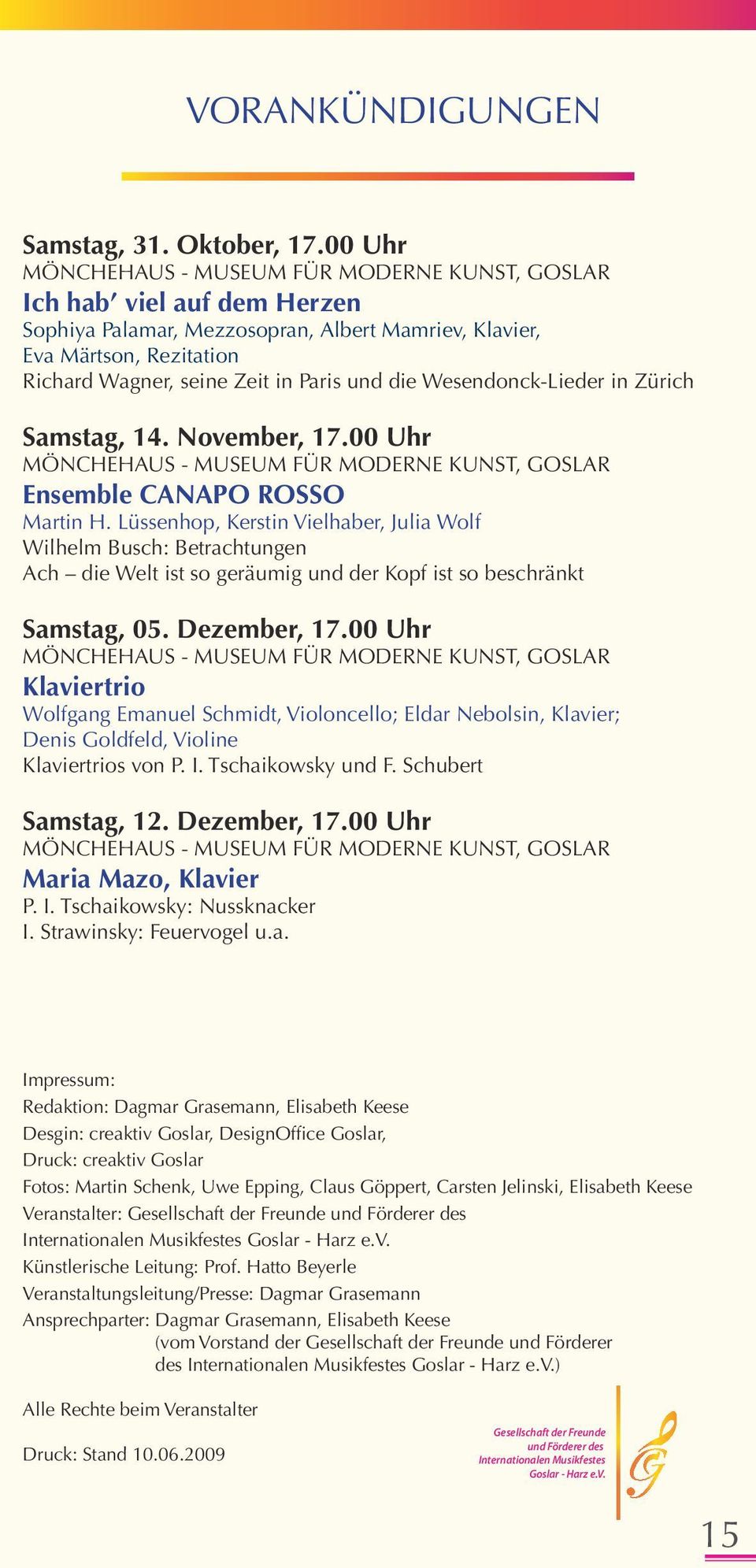 die Wesendonck-Lieder in Zürich Samstag, 14. November, 17.00 Uhr MÖNCHEHAUS - MUSEUM FÜR MODERNE KUNST, GOSLAR Ensemble CANAPO ROSSO Martin H.