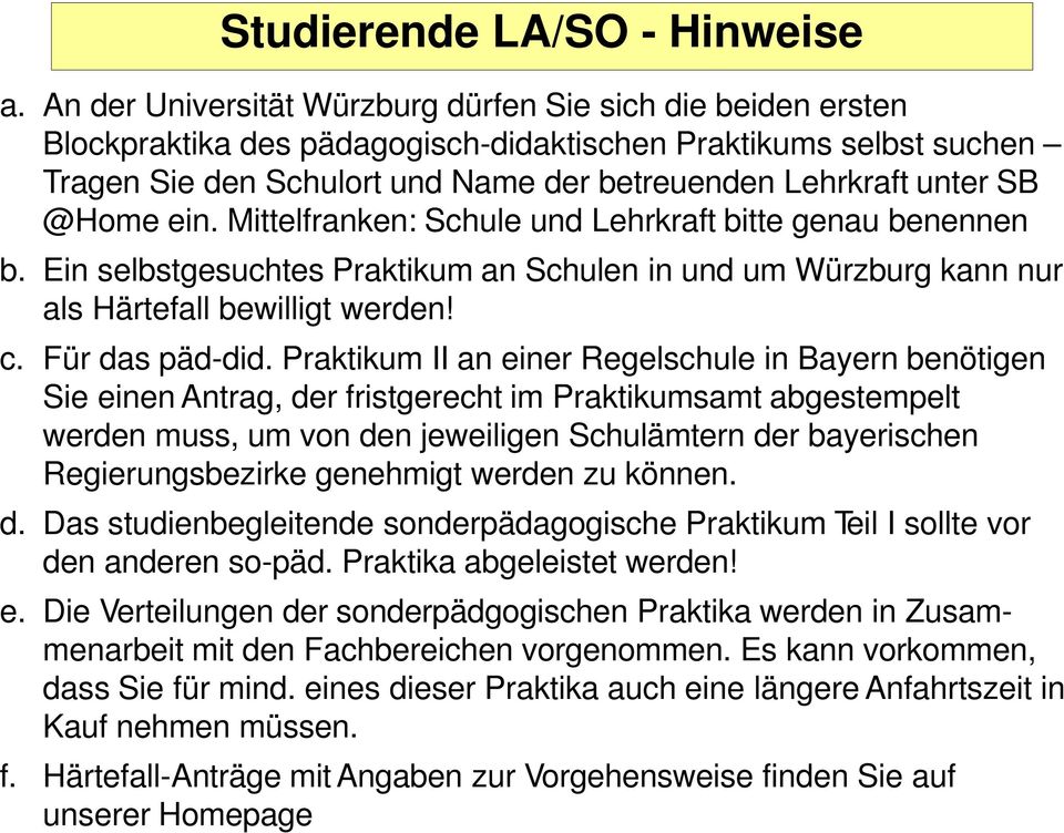 @Home ein. Mittelfranken: Schule und Lehrkraft bitte genau benennen b. Ein selbstgesuchtes Praktikum an Schulen in und um Würzburg kann nur als Härtefall bewilligt werden! c. Für das päd-did.