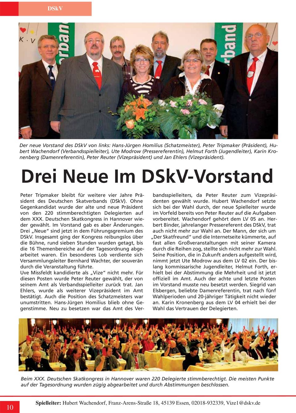 Drei Neue Im DSkV-Vorstand Peter Tripmaker bleibt für weitere vier Jahre Präsident des Deutschen Skatverbands (DSkV).