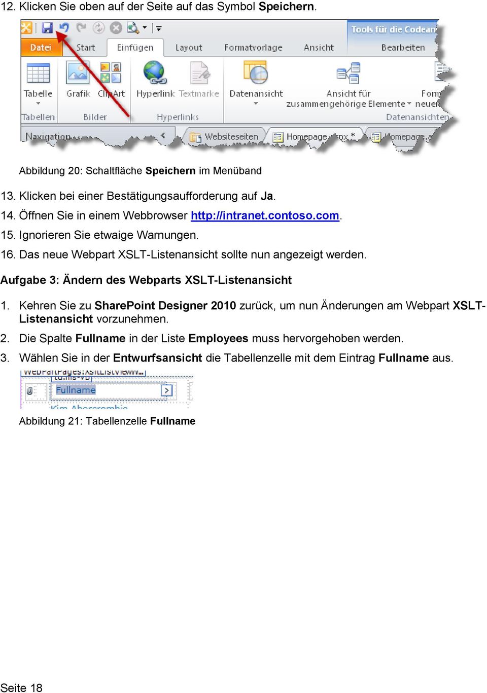 Aufgabe 3: Ändern des Webparts XSLT-Listenansicht 1. Kehren Sie zu SharePoint Designer 2010 zurück, um nun Änderungen am Webpart XSLT- Listenansicht vorzunehmen. 2. Die Spalte Fullname in der Liste Employees muss hervorgehoben werden.