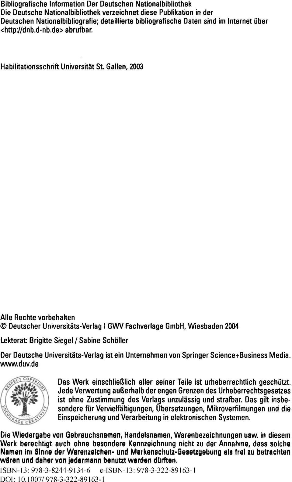Gallen, 2003 Aile Rechte vorbehalten Deutscher Universitiits-Verlag I GWV Fachverlage GmbH, Wiesbaden 2004 Lektorat: Brigitte Siegel/Sabine Scholler Der Deutsche Universitiits-Verlag ist ein