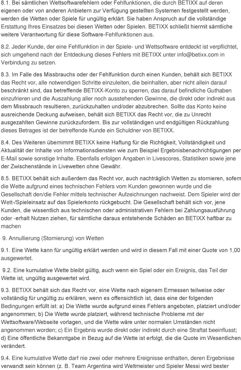 BETIXX schließt hiermit sämtliche weitere Verantwortung für diese Software-Fehlfunktionen aus. 8.2.