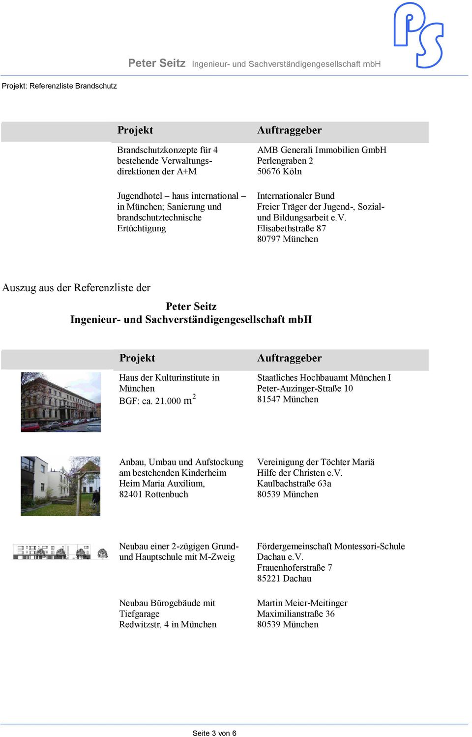 Elisabethstraße 87 80797 München Auszug aus der Referenzliste der Peter Seitz Ingenieur- und Sachverständigengesellschaft mbh Haus der Kulturinstitute in München BGF: ca. 21.