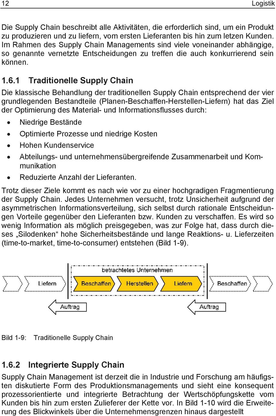 1 Traditionelle Supply Chain Die klassische Behandlung der traditionellen Supply Chain entsprechend der vier grundlegenden Bestandteile (Planen-Beschaffen-Herstellen-Liefern) hat das Ziel der