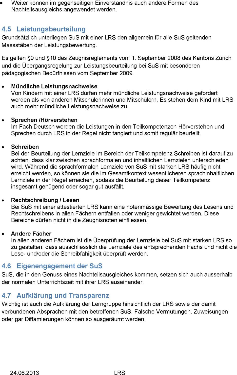 September 2008 des Kantons Zürich und die Übergangsregelung zur Leistungsbeurteilung bei SuS mit besonderen pädagogischen Bedürfnissen vom September 2009.