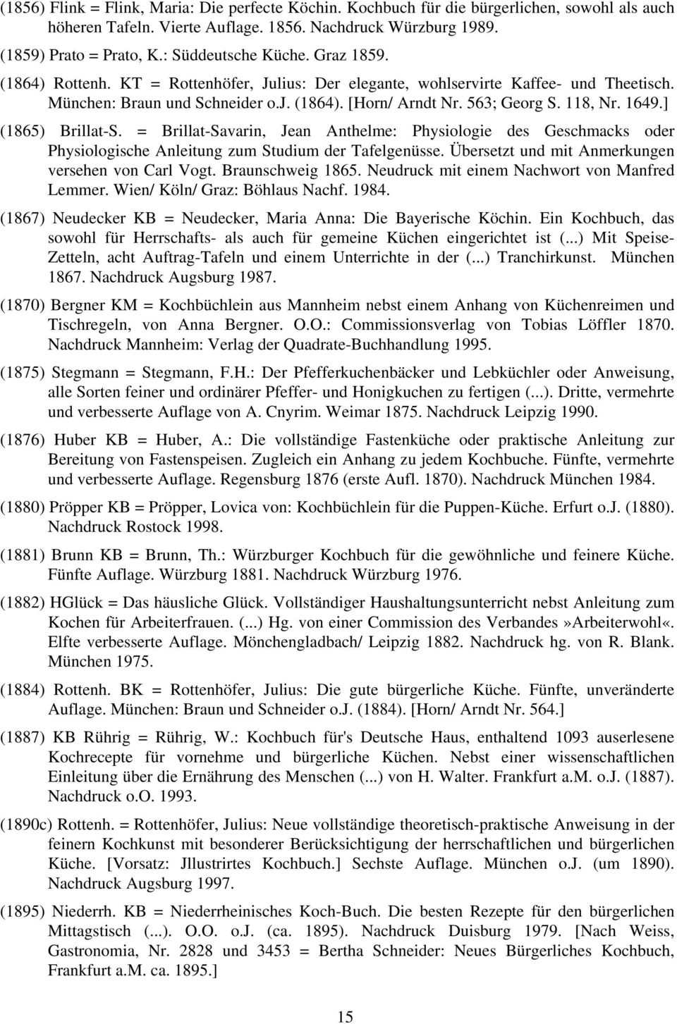 118, Nr. 1649.] (1865) Brillat-S. = Brillat-Savarin, Jean Anthelme: Physiologie des Geschmacks oder Physiologische Anleitung zum Studium der Tafelgenüsse.