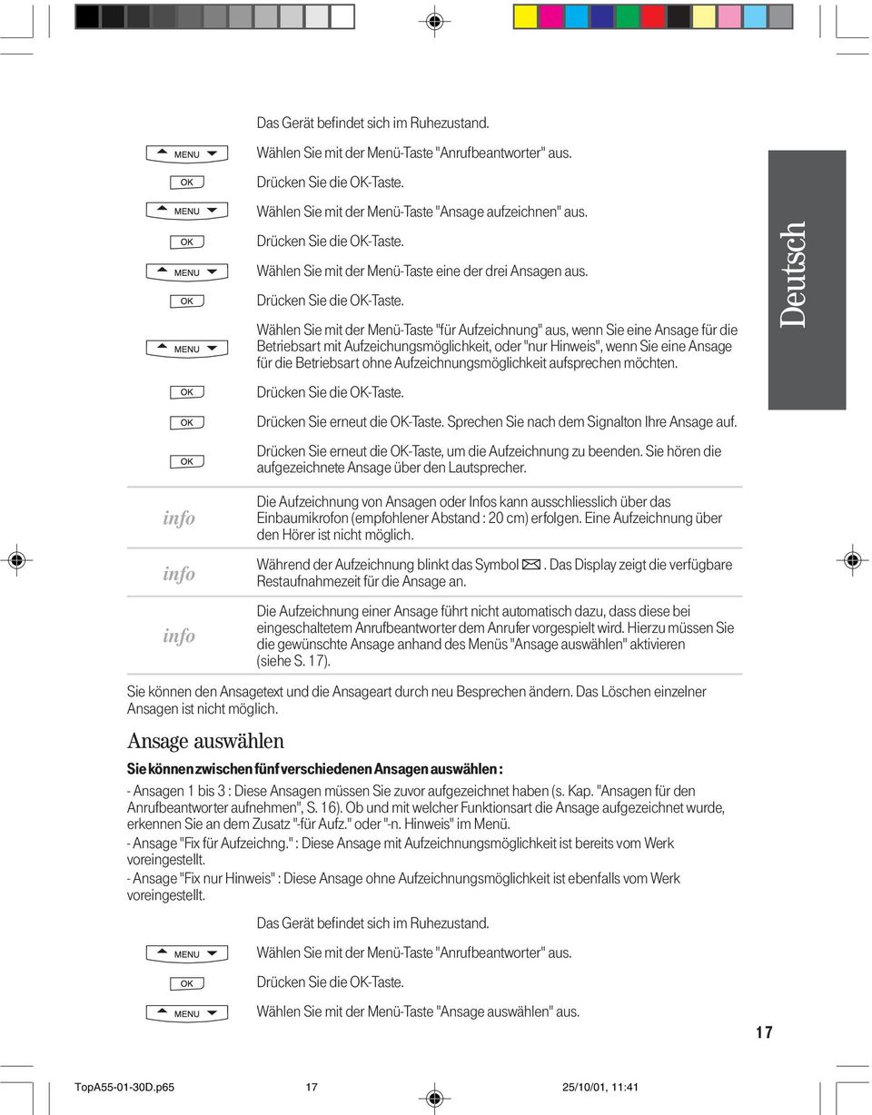 Aufzeichnungsmöglichkeit aufsprechen möchten. Drücken Sie erneut die OK-Taste. Sprechen Sie nach dem Signalton Ihre Ansage auf. Drücken Sie erneut die OK-Taste, um die Aufzeichnung zu beenden.