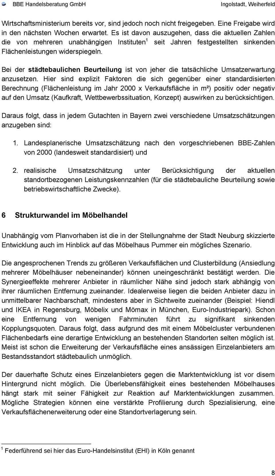 Bei der städtebaulichen Beurteilung ist von jeher die tatsächliche Umsatzerwartung anzusetzen.