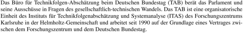 Das TAB ist eine organisatorische Einheit des Instituts für Technikfolgenabschätzung und Systemanalyse (ITAS)