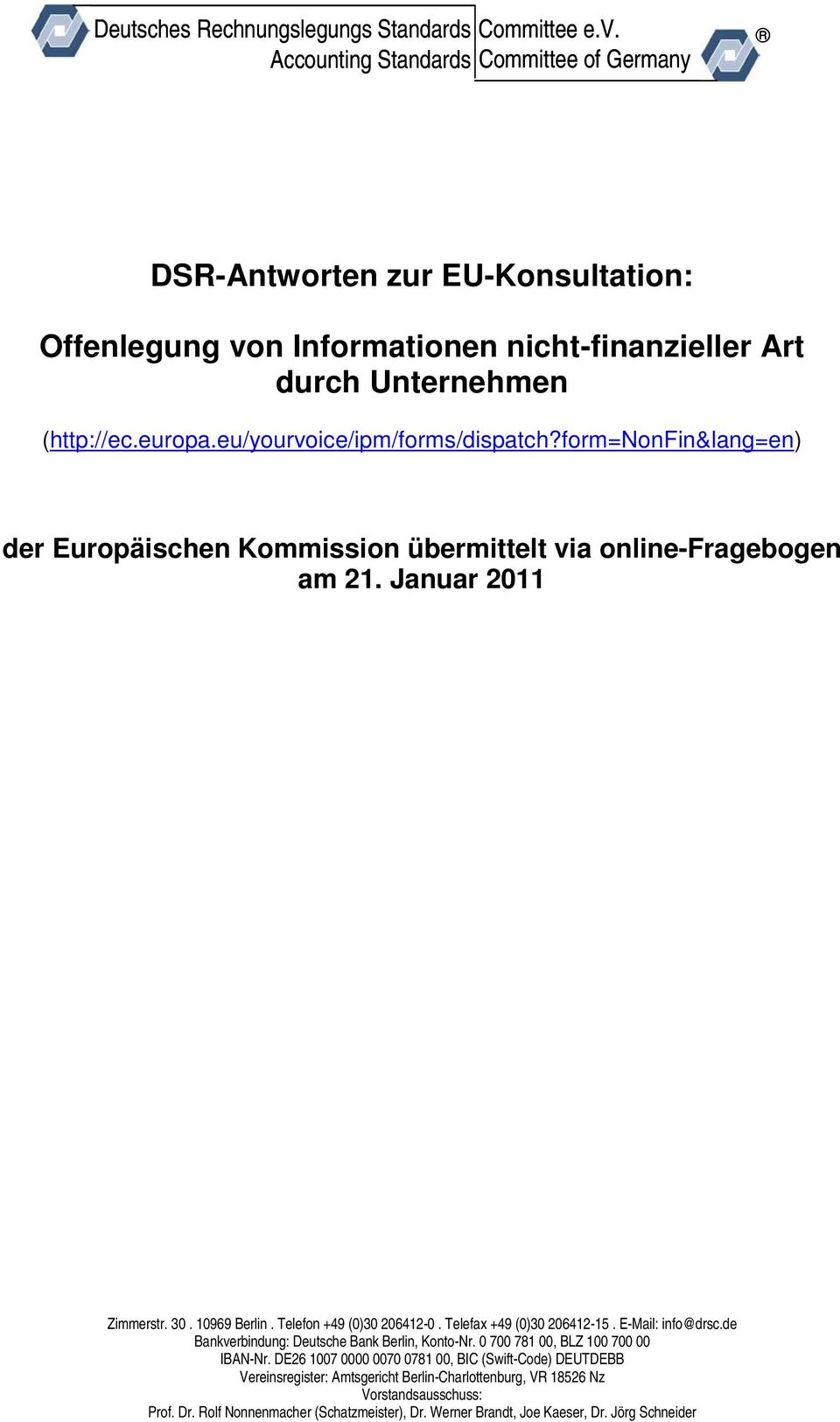 Telefax +49 (0)30 206412-15. E-Mail: info@drsc.de Bankverbindung: Deutsche Bank Berlin, Konto-Nr. 0 700 781 00, BLZ 100 700 00 IBAN-Nr.