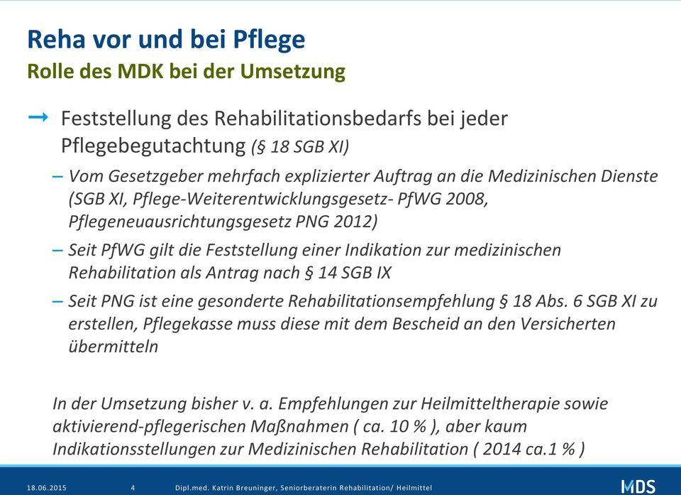 Antrag nach 14 SGB IX Seit PNG ist eine gesonderte Rehabilitationsempfehlung 18 Abs.