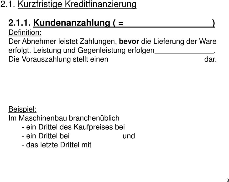 Leistung und Gegenleistung erfolgen. Die Vorauszahlung stellt einen dar.