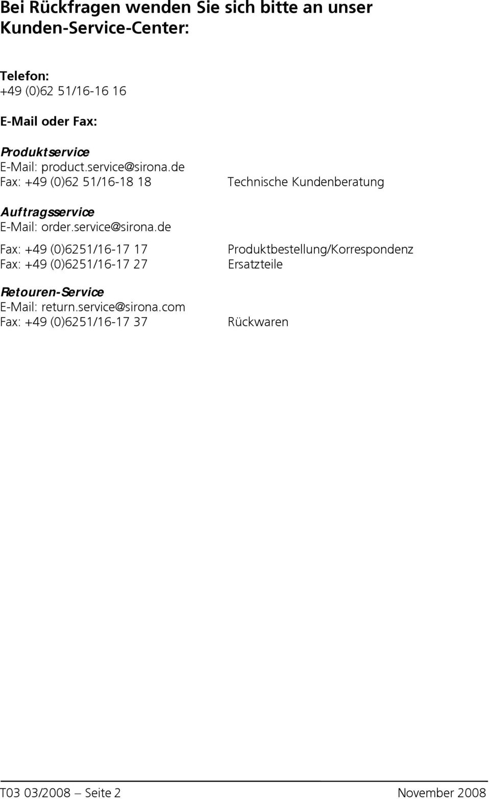 de Fax: +49 (0)62 51/16-18 18 Auftragsservice E-Mail: order.service@sirona.
