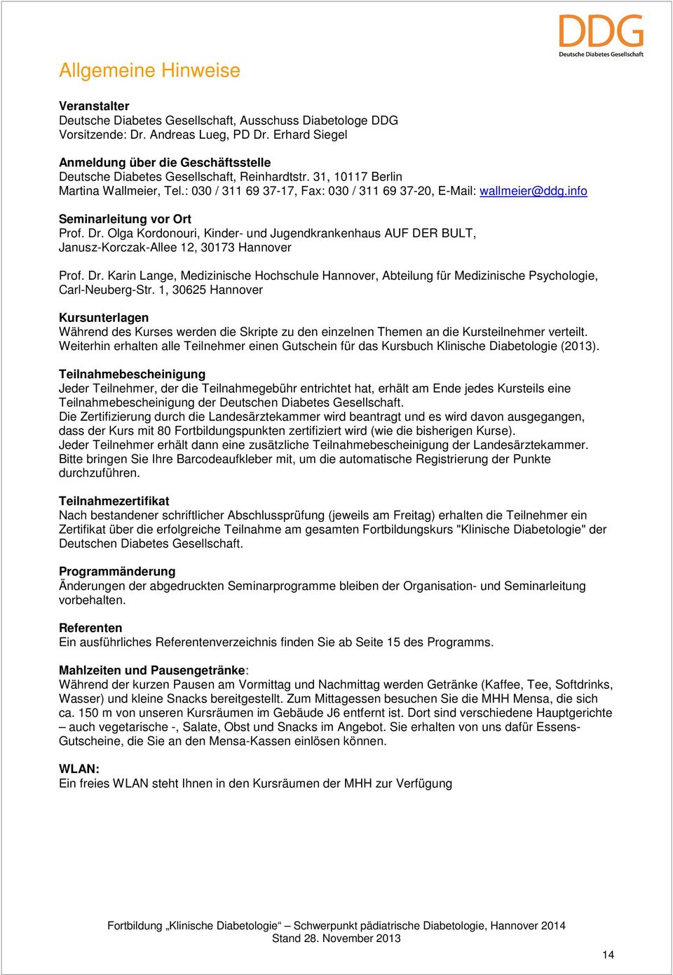 : 030 / 311 69 37-17, Fax: 030 / 311 69 37-20, E-Mail: wallmeier@ddg.info Seminarleitung vor Ort Prof. Dr.