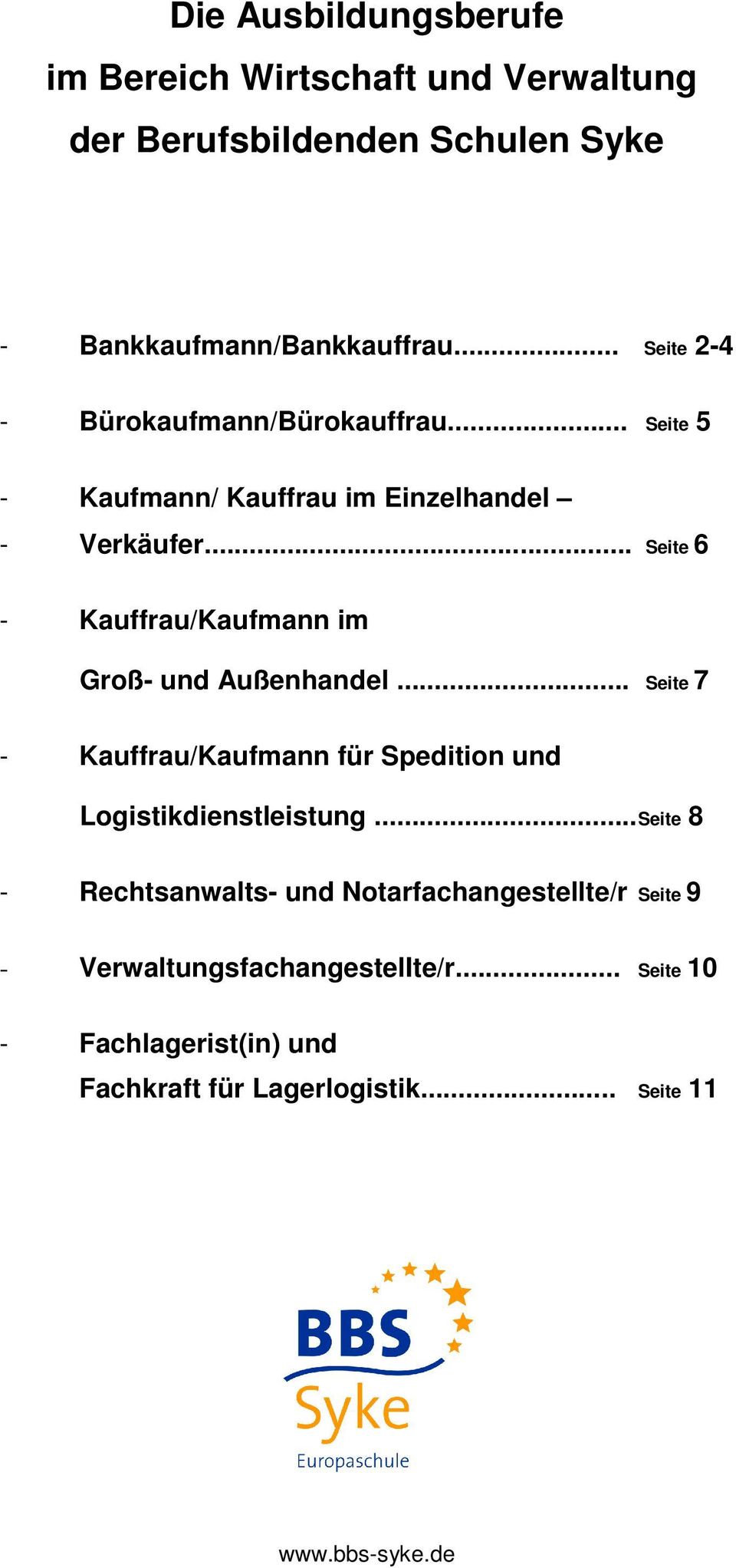 .. Seite 6 - Kauffrau/Kaufmann im Groß- und Außenhandel... Seite 7 - Kauffrau/Kaufmann für Spedition und Logistikdienstleistung.