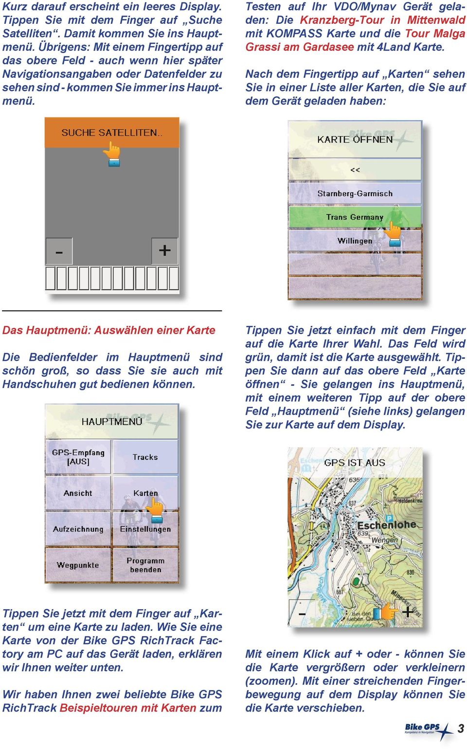 Testen auf Ihr VDO/Mynav Gerät geladen: Die Kranzberg-Tour in Mittenwald mit KOMPASS Karte und die Tour Malga Grassi am Gardasee mit 4Land Karte.