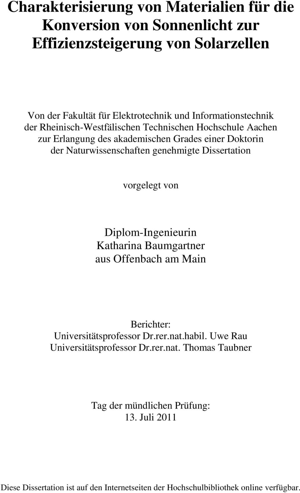 genehmigte Dissertation vorgelegt von Diplom-Ingenieurin Katharina Baumgartner aus Offenbach am Main Berichter: Universitätsprofessor Dr.rer.nat.habil.