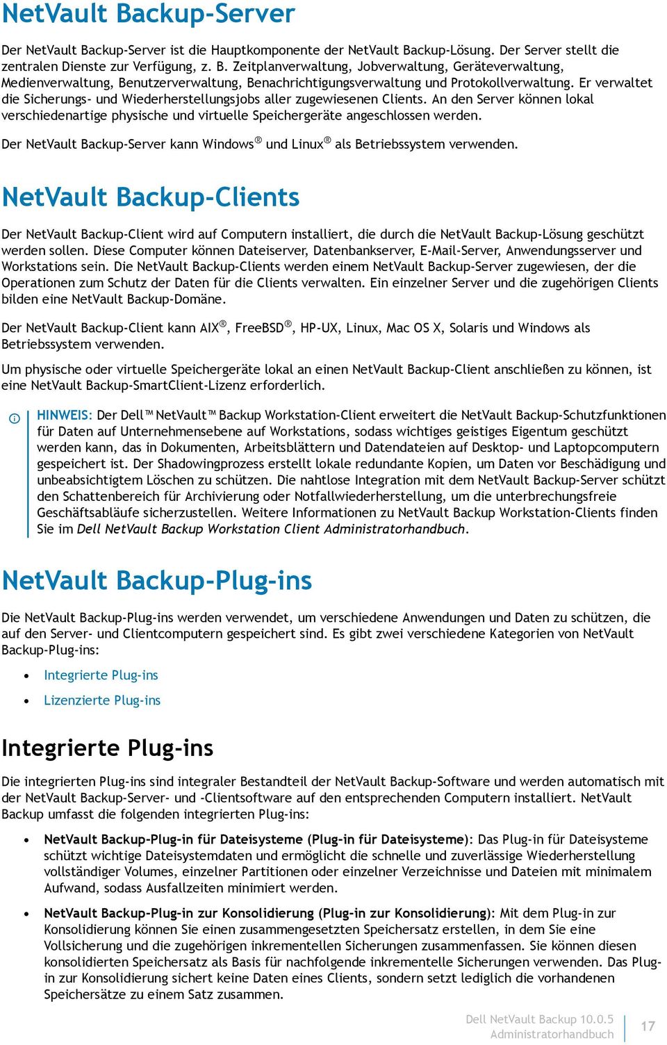 Der NetVault Backup-Server kann Windows und Linux als Betriebssystem verwenden.