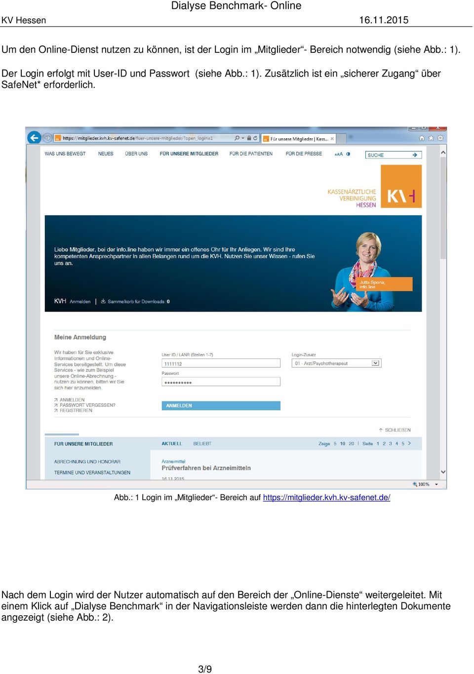 kvh.kv-safenet.de/ Nach dem Login wird der Nutzer automatisch auf den Bereich der Online-Dienste weitergeleitet.