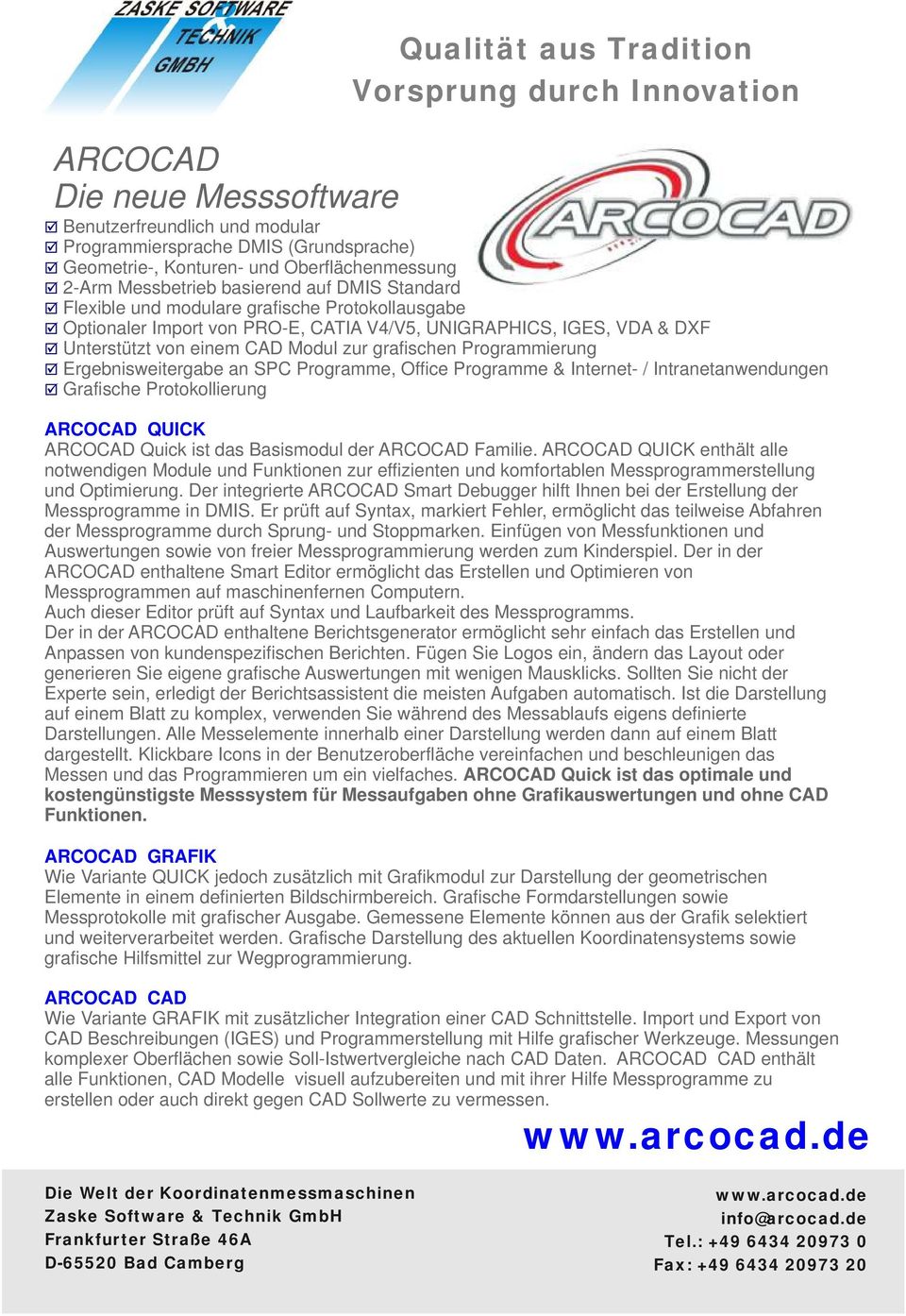 Ergebnisweitergabe an SPC Programme, Office Programme & Internet- / Intranetanwendungen Grafische Protokollierung ARCOCAD QUICK ARCOCAD Quick ist das Basismodul der ARCOCAD Familie.
