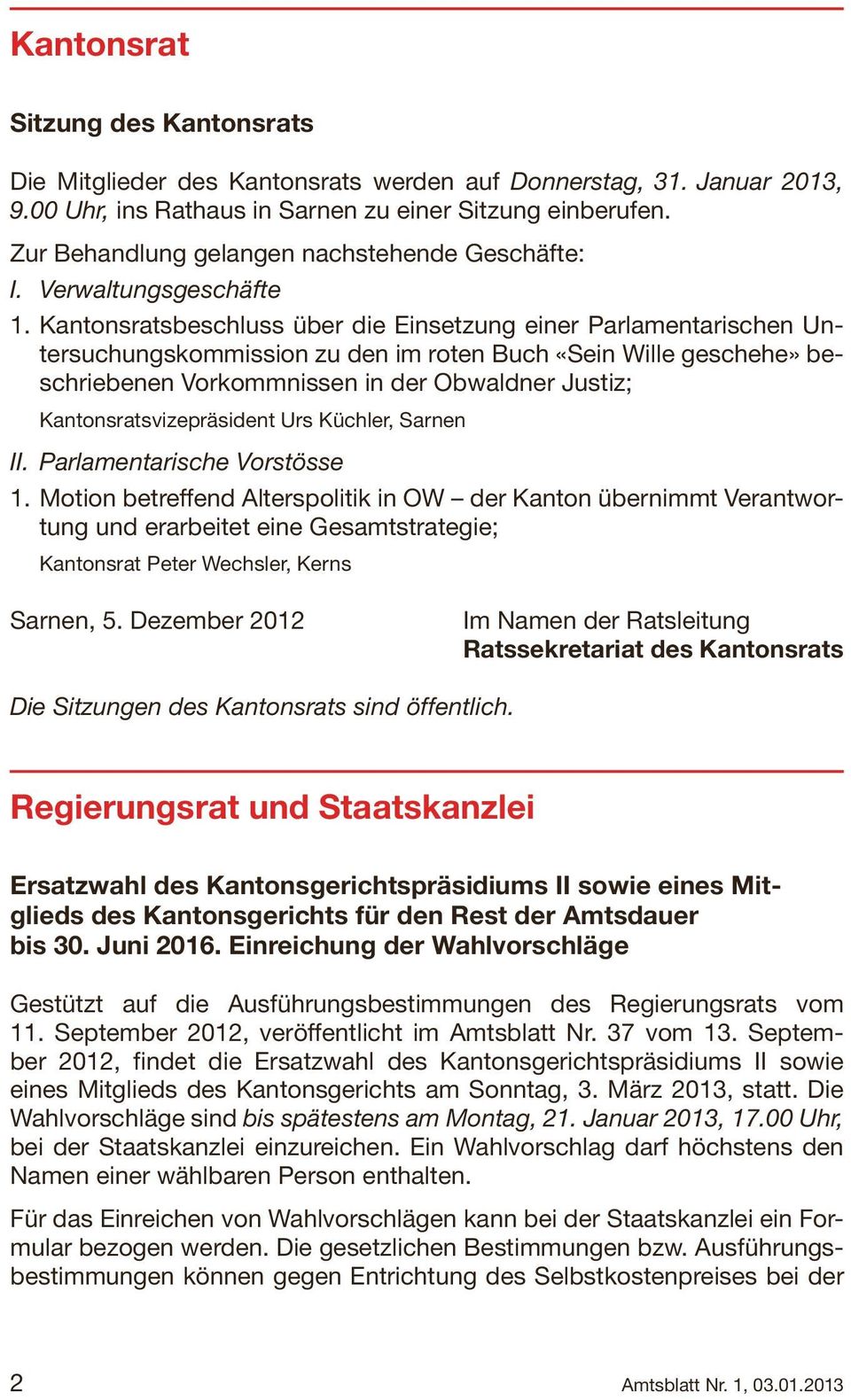 Kantonsratsbeschluss über die Einsetzung einer Parlamentarischen Untersuchungskommission zu den im roten Buch «Sein Wille geschehe» beschriebenen Vorkommnissen in der Obwaldner Justiz;