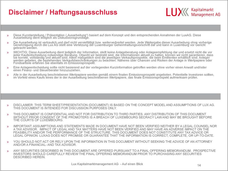 Jede Weitergabe dieser Ausarbeitung ohne vorherige Genehmigung durch die Lux AG stellt eine Verletzung der Luxemburger Geheimhaltungsvorschrift dar und kann in Luxemburg vor Gericht gebracht werden.