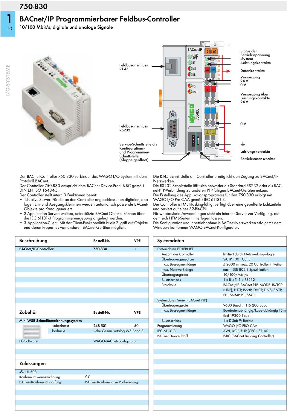 Schnittstelle (Klappe geöffnet) Leistungskontakte Betriebsartenschalter Der BACnet-Controller 70-80 verbindet das WAGO-I/O-System mit dem Protokoll BACnet.