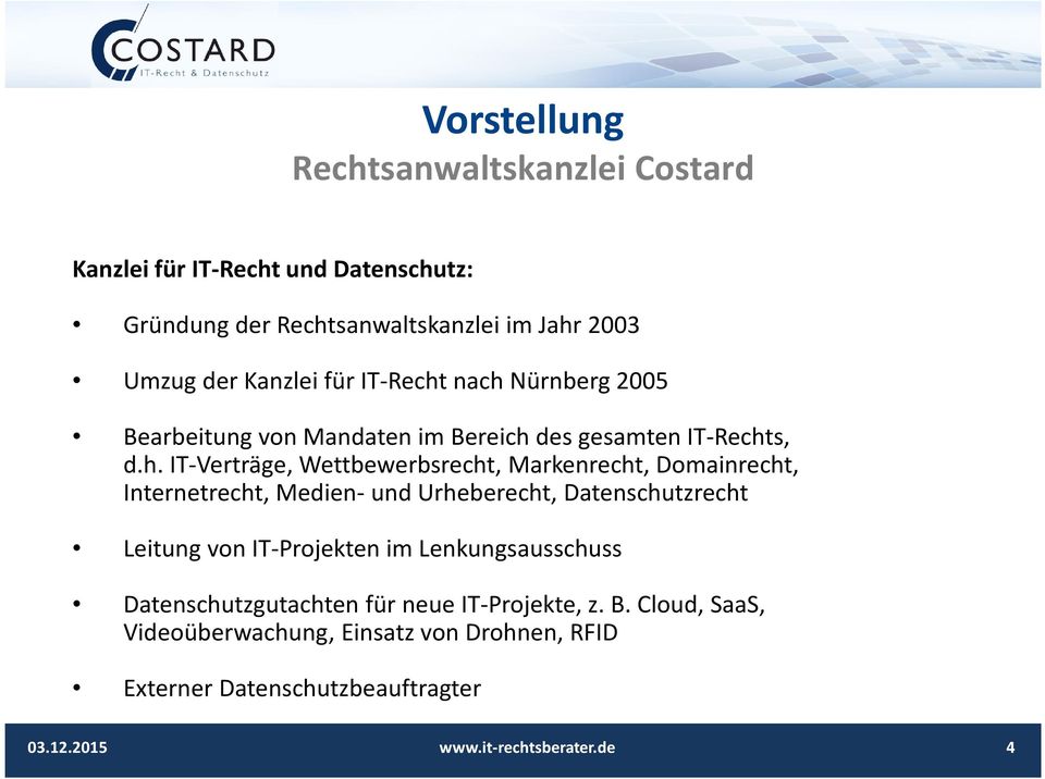 nach Nürnberg 2005 Bearbeitung von Mandaten im Bereich des gesamten IT-Rechts, d.h. IT-Verträge, Wettbewerbsrecht, Markenrecht,