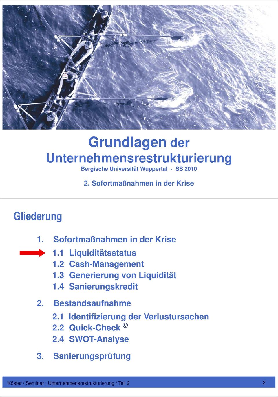 2 Cash-Management 1.3 Generierung von Liquidität 1.4 Sanierungskredit 2. Bestandsaufnahme 2.