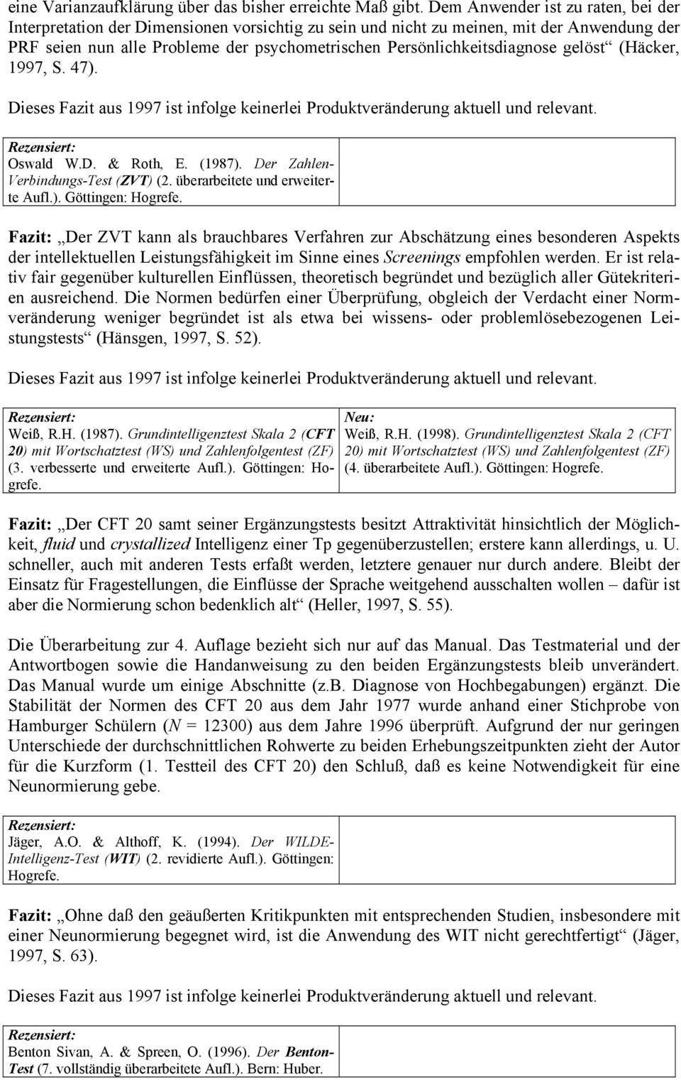 Persönlichkeitsdiagnose gelöst (Häcker, 1997, S. 47). Oswald W.D. & Roth, E. (1987). Der Zahlen- Verbindungs-Test (ZVT) (2. überarbeitete und erweiterte Aufl.). Göttingen: Hogrefe.