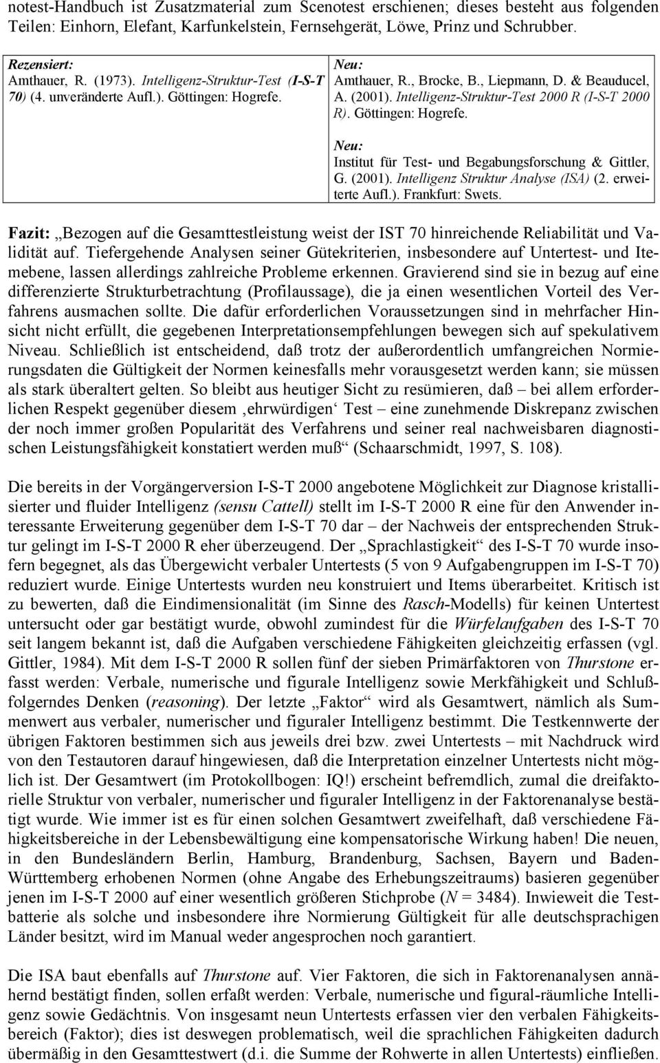 Göttingen: Hogrefe. Institut für Test- und Begabungsforschung & Gittler, G. (2001). Intelligenz Struktur Analyse (ISA) (2. erweiterte Aufl.). Frankfurt: Swets.