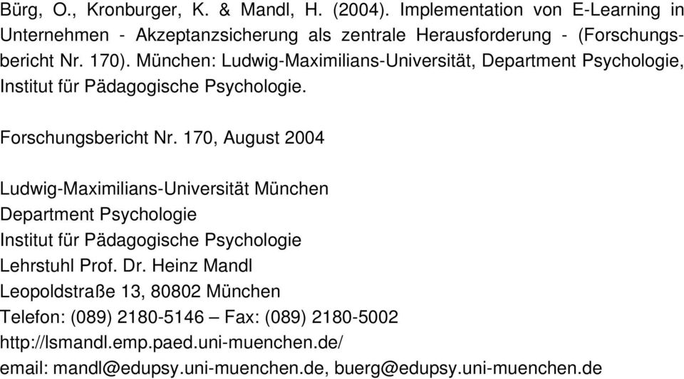 München: Ludwig-Maximilians-Universität, Department Psychologie, Institut für Pädagogische Psychologie. Forschungsbericht Nr.