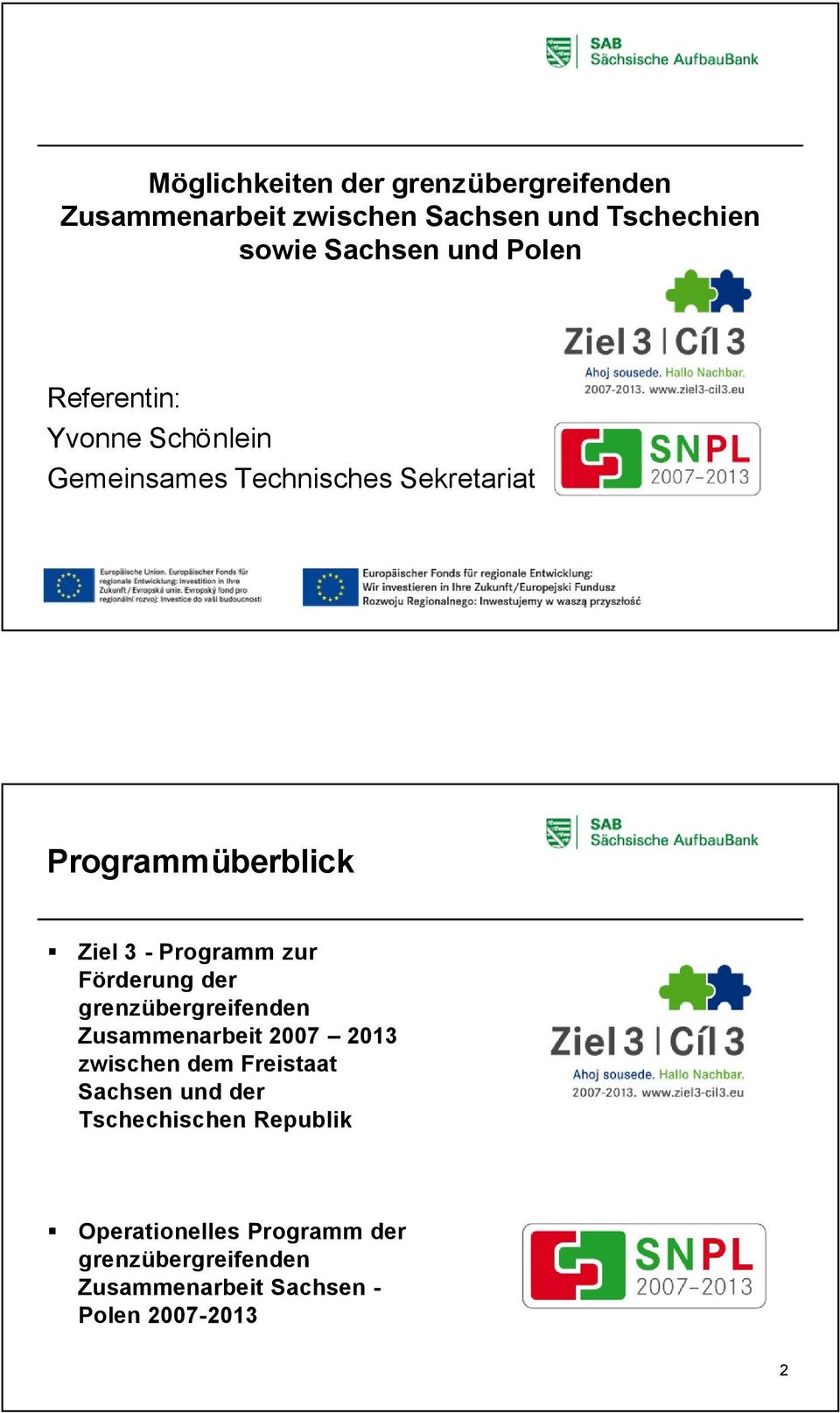 zur Förderung der grenzübergreifenden Zusammenarbeit 2007 2013 zwischen dem Freistaat Sachsen und der